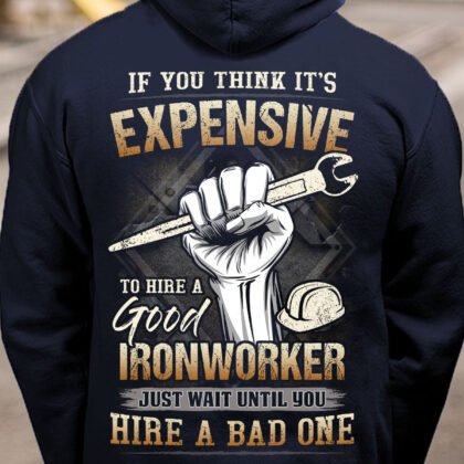 If you think It's Expensive to hire a Good Ironworker