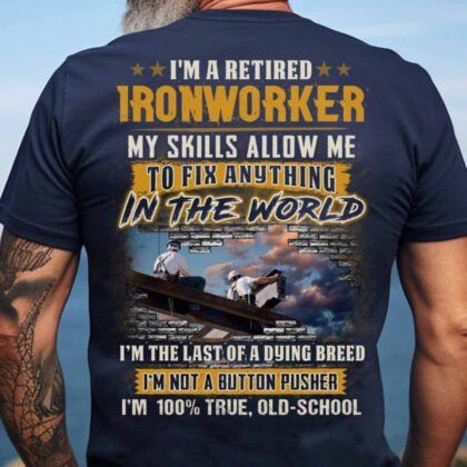 I am a Retired Ironworker