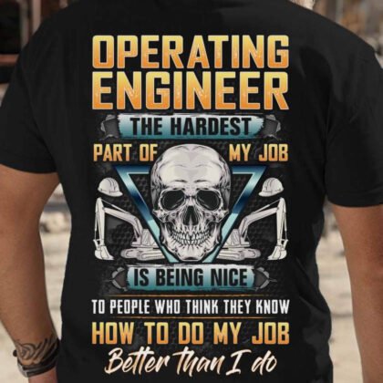 Operating Engineer Skull Design Shirt - Hardest Part