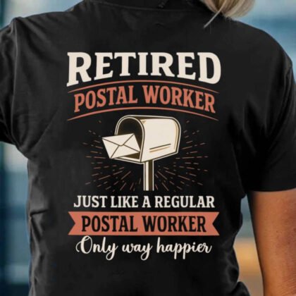 Retired Postal Worker Apparel – Way Happier Quote