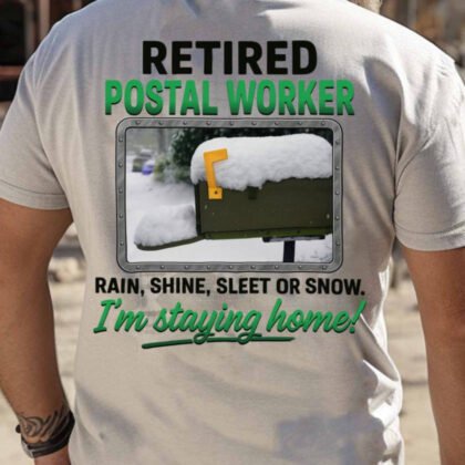 Retired Postal Worker I’m Staying Home - Funny Mail Carrier Pride